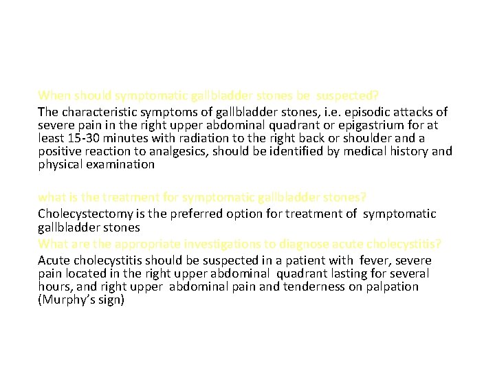 When should symptomatic gallbladder stones be suspected? The characteristic symptoms of gallbladder stones, i.