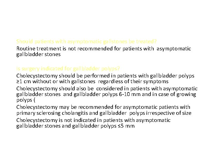 Should patients with asymptomatic gallstones be treated? Routine treatment is not recommended for patients