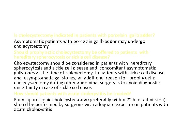 Is cholecystectomy indicated in patients with porcelain gallbladder? Asymptomatic patients with porcelain gallbladder may