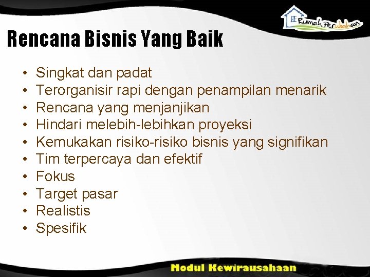 Rencana Bisnis Yang Baik • • • Singkat dan padat Terorganisir rapi dengan penampilan