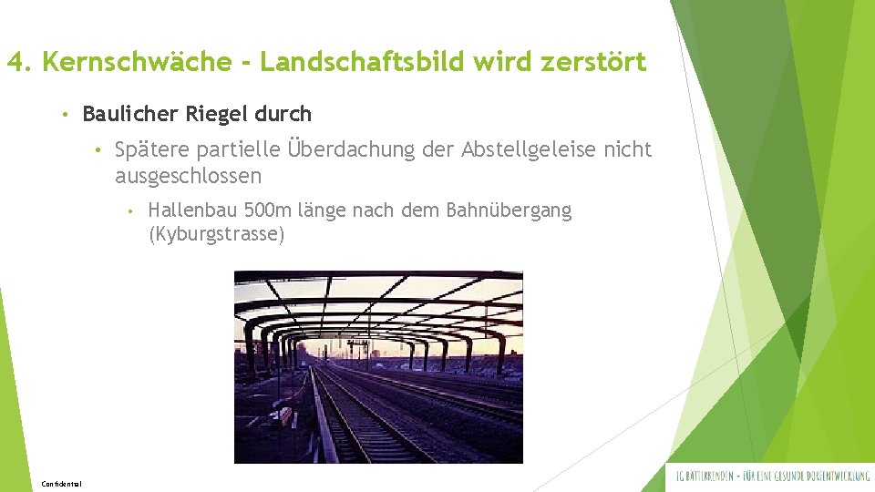 4. Kernschwäche - Landschaftsbild wird zerstört • Baulicher Riegel durch • Spätere partielle Überdachung 4. Kernschwäche - Landschaftsbild wird zerstört • Baulicher Riegel durch • Spätere partielle Überdachung