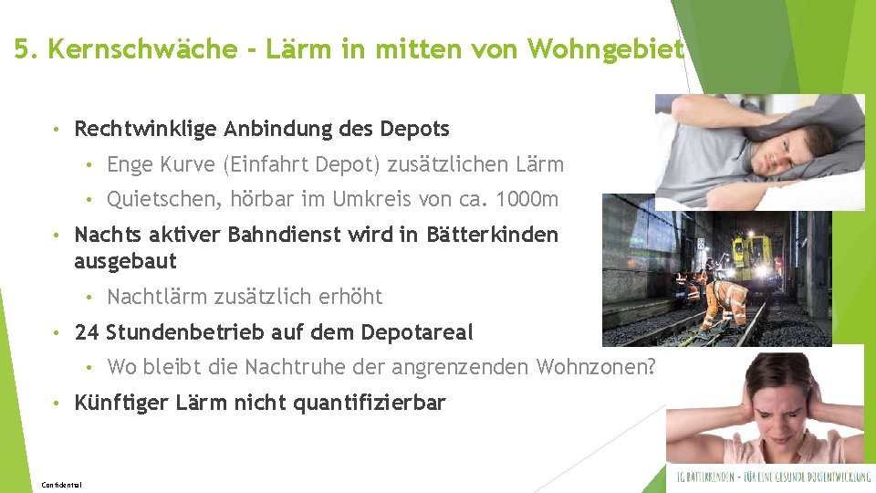 5. Kernschwäche - Lärm in mitten von Wohngebiet • • Rechtwinklige Anbindung des Depots 5. Kernschwäche - Lärm in mitten von Wohngebiet • • Rechtwinklige Anbindung des Depots