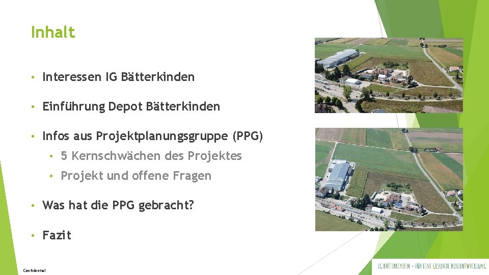 Inhalt • Interessen IG Bätterkinden • Einführung Depot Bätterkinden • Infos aus Projektplanungsgruppe (PPG) Inhalt • Interessen IG Bätterkinden • Einführung Depot Bätterkinden • Infos aus Projektplanungsgruppe (PPG)