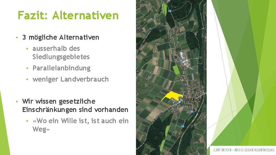 Fazit: Alternativen • • 3 mögliche Alternativen • ausserhalb des Siedlungsgebietes • Parallelanbindung • Fazit: Alternativen • • 3 mögliche Alternativen • ausserhalb des Siedlungsgebietes • Parallelanbindung •