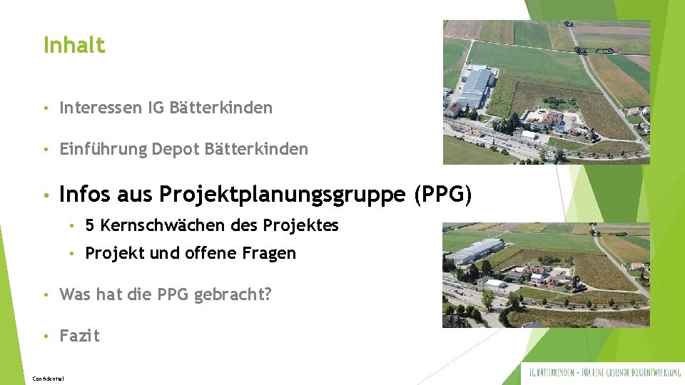 Inhalt • Interessen IG Bätterkinden • Einführung Depot Bätterkinden • Infos aus Projektplanungsgruppe (PPG) Inhalt • Interessen IG Bätterkinden • Einführung Depot Bätterkinden • Infos aus Projektplanungsgruppe (PPG)