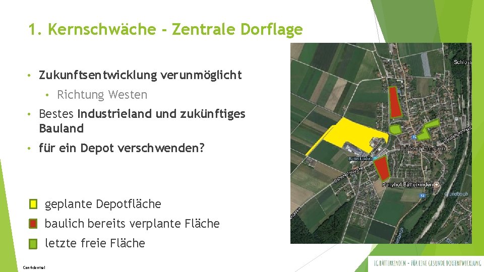 1. Kernschwäche - Zentrale Dorflage • Zukunftsentwicklung verunmöglicht • Richtung Westen • Bestes Industrieland 1. Kernschwäche - Zentrale Dorflage • Zukunftsentwicklung verunmöglicht • Richtung Westen • Bestes Industrieland
