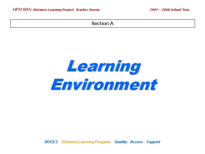 HFM SAN Distance Learning Project Teacher Survey 2007 – 2008 School Year Section A
