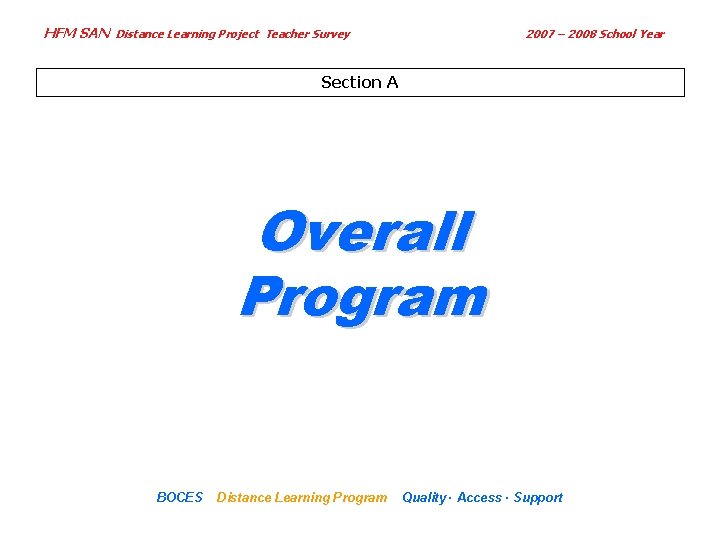 HFM SAN Distance Learning Project Teacher Survey 2007 – 2008 School Year Section A