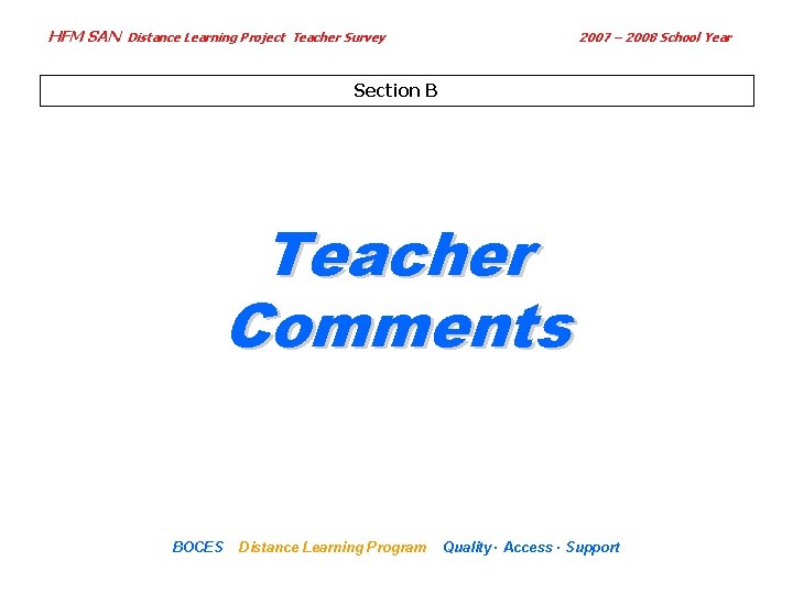 HFM SAN Distance Learning Project Teacher Survey 2007 – 2008 School Year Section B