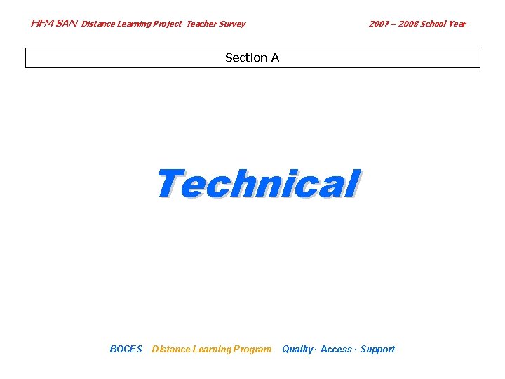 HFM SAN Distance Learning Project Teacher Survey 2007 – 2008 School Year Section A