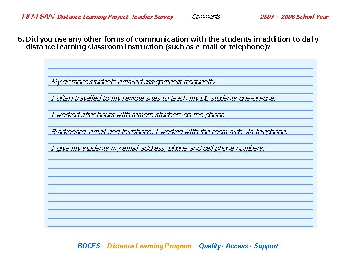 HFM SAN Distance Learning Project Teacher Survey Comments 2007 – 2008 School Year 6.