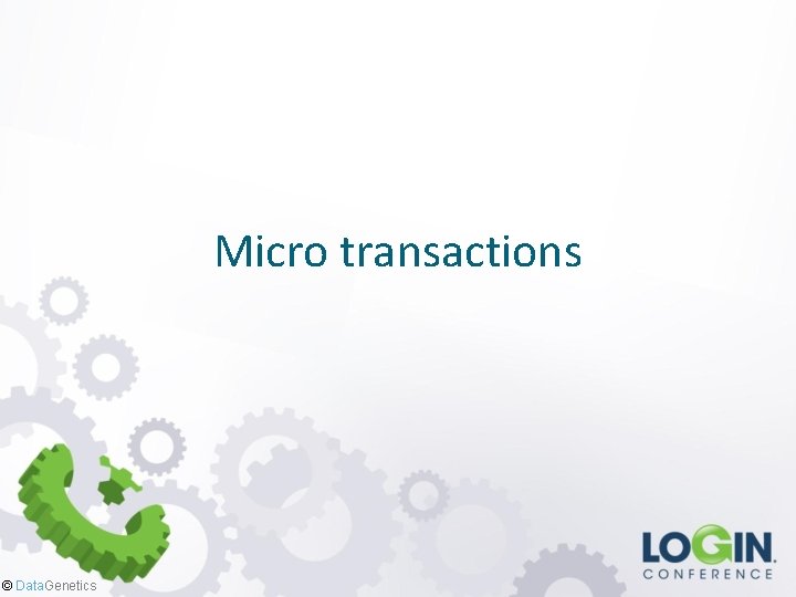 Micro transactions © Data. Genetics 