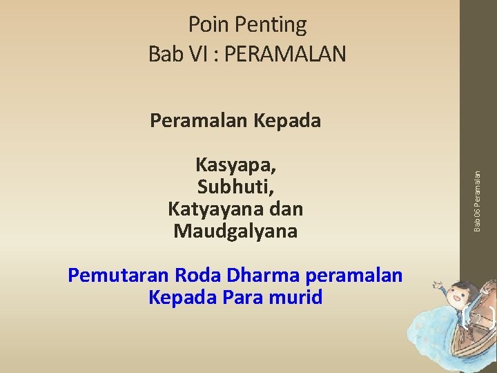 Poin Penting Bab VI : PERAMALAN Kasyapa, Subhuti, Katyayana dan Maudgalyana Bab 06 Peramalan