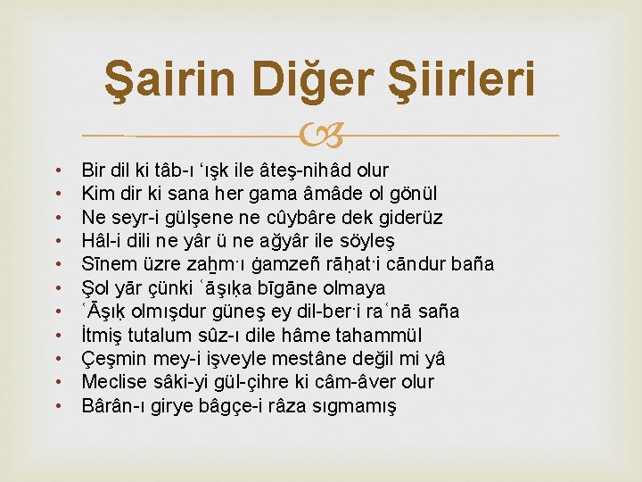 Şairin Diğer Şiirleri • • • Bir dil ki tâb-ı ‘ışk ile âteş-nihâd olur