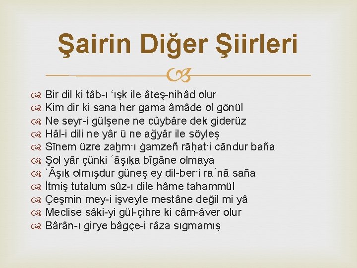 Şairin Diğer Şiirleri Bir dil ki tâb-ı ‘ışk ile âteş-nihâd olur Kim dir ki