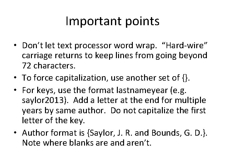 Important points • Don’t let text processor word wrap. “Hard-wire” carriage returns to keep