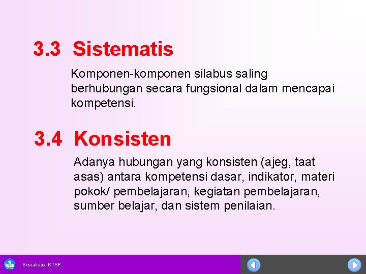 3. 3 Sistematis Komponen-komponen silabus saling berhubungan secara fungsional dalam mencapai kompetensi. 3. 4