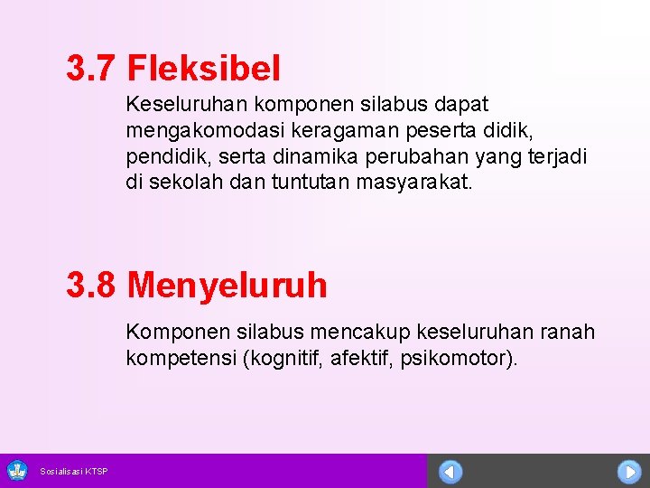 3. 7 Fleksibel Keseluruhan komponen silabus dapat mengakomodasi keragaman peserta didik, pendidik, serta dinamika