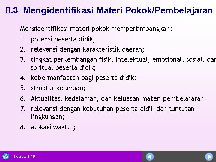 8. 3 Mengidentifikasi Materi Pokok/Pembelajaran Mengidentifikasi materi pokok mempertimbangkan: 1. potensi peserta didik; 2.