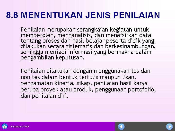 8. 6 MENENTUKAN JENIS PENILAIAN Penilaian merupakan serangkaian kegiatan untuk memperoleh, menganalisis, dan menafsirkan