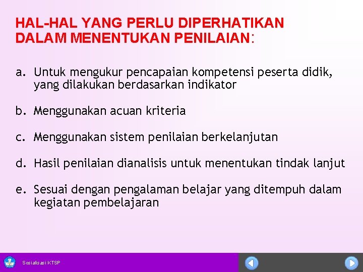 HAL-HAL YANG PERLU DIPERHATIKAN DALAM MENENTUKAN PENILAIAN: a. Untuk mengukur pencapaian kompetensi peserta didik,
