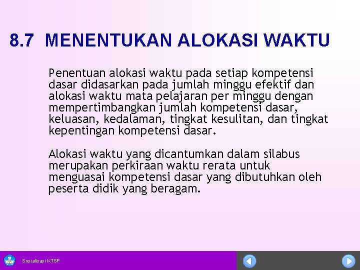 8. 7 MENENTUKAN ALOKASI WAKTU Penentuan alokasi waktu pada setiap kompetensi dasar didasarkan pada