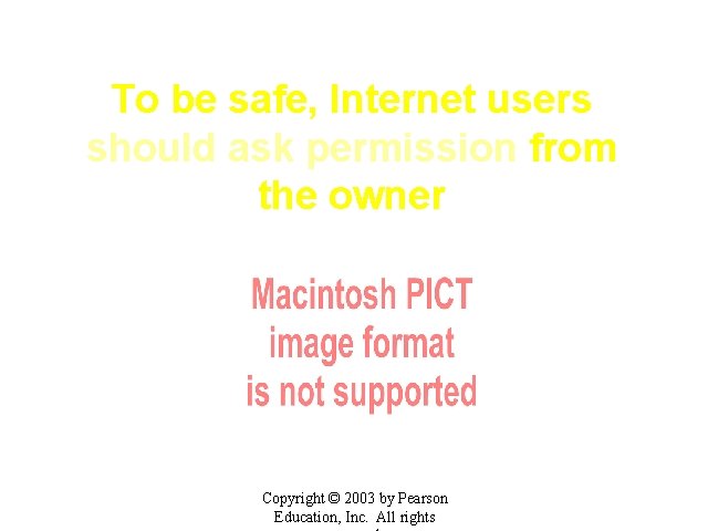 To be safe, Internet users should ask permission from the owner Copyright © 2003
