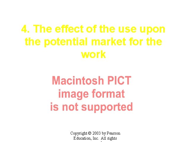 4. The effect of the use upon the potential market for the work Copyright