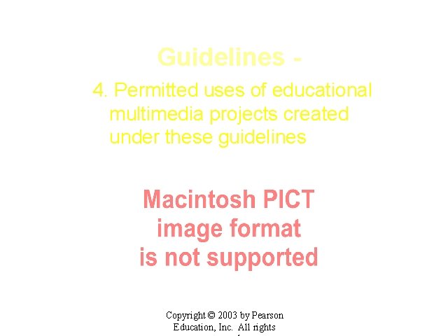 Guidelines 4. Permitted uses of educational multimedia projects created under these guidelines Copyright ©
