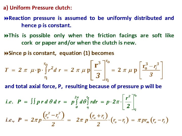 a) Uniform Pressure clutch: 8 Reaction pressure is assumed to be uniformly distributed and