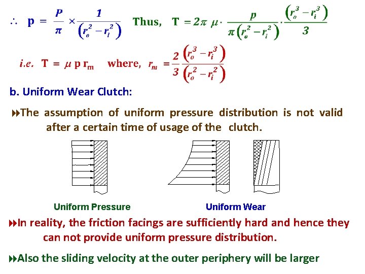 b. Uniform Wear Clutch: 8 The assumption of uniform pressure distribution is not valid