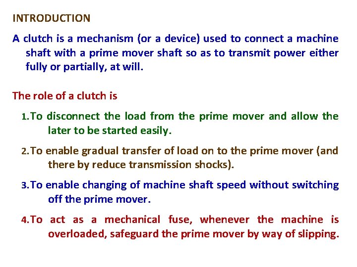 INTRODUCTION A clutch is a mechanism (or a device) used to connect a machine