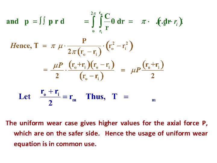 The uniform wear case gives higher values for the axial force P, which are