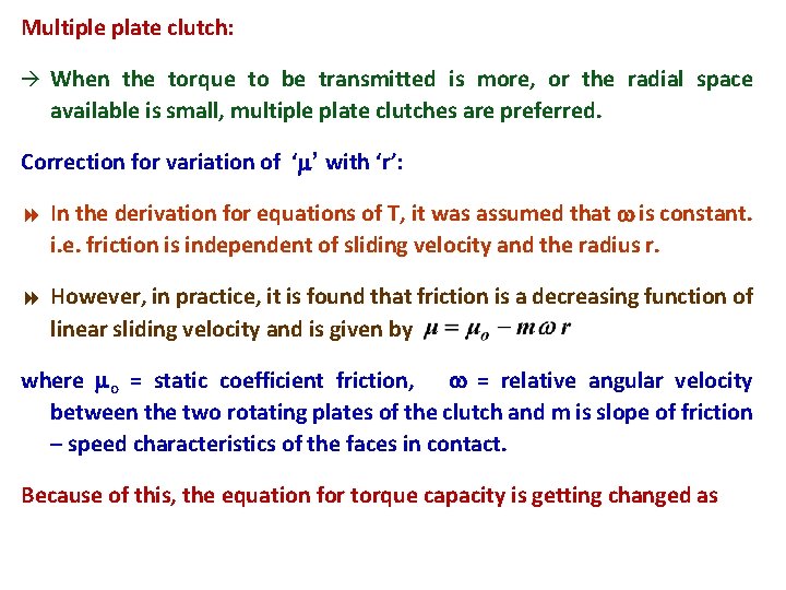 Multiple plate clutch: à When the torque to be transmitted is more, or the