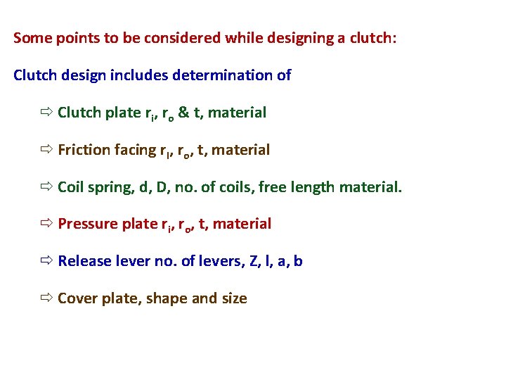 Some points to be considered while designing a clutch: Clutch design includes determination of