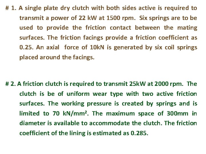 # 1. A single plate dry clutch with both sides active is required to