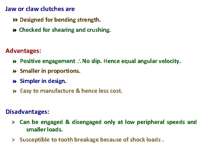 Jaw or claw clutches are 8 Designed for bending strength. 8 Checked for shearing