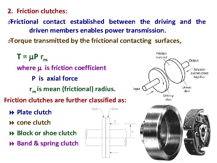 2. Friction clutches: ÆFrictional contact established between the driving and the driven members enables