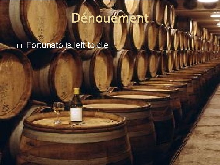 Dénouement � Fortunato is left to die 