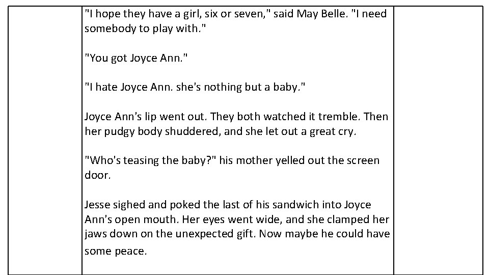 "I hope they have a girl, six or seven, " said May Belle. "I