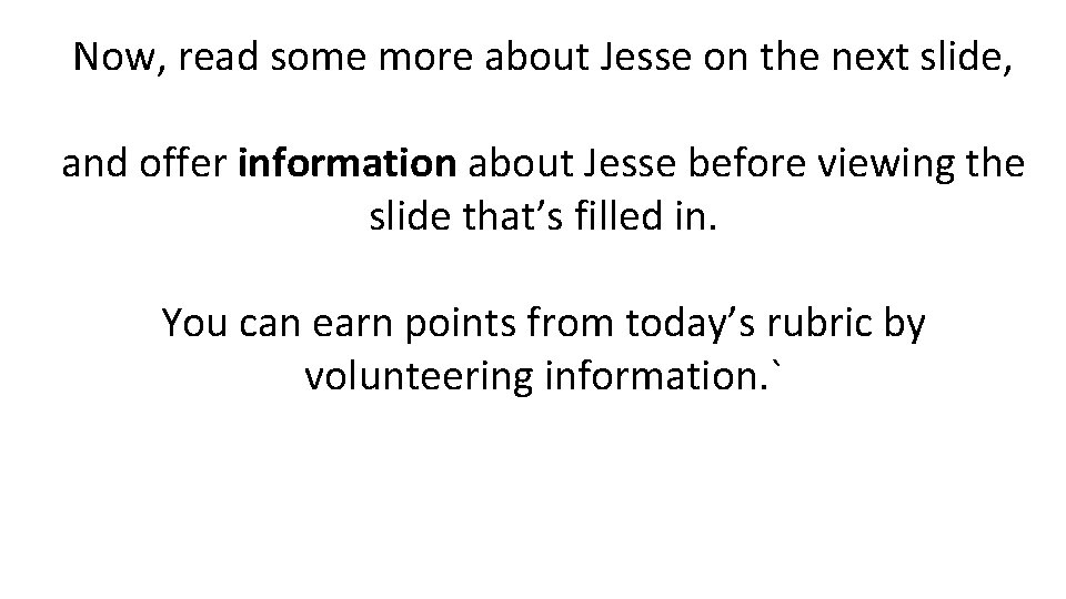 Now, read some more about Jesse on the next slide, and offer information about
