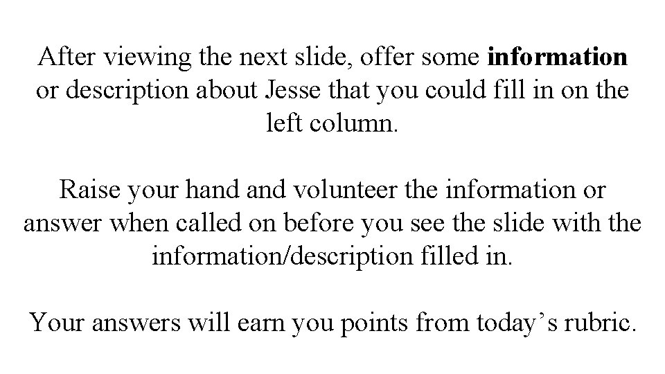 After viewing the next slide, offer some information or description about Jesse that you