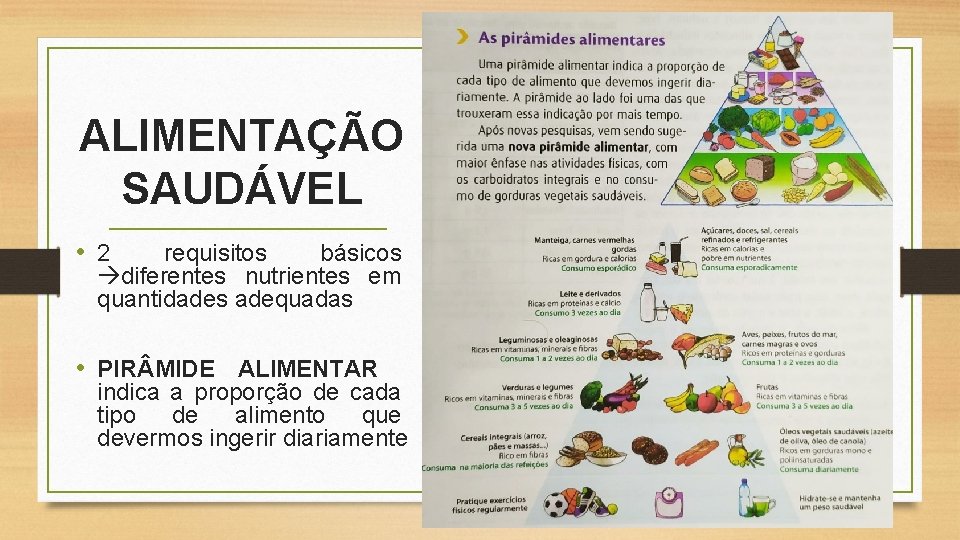 ALIMENTAÇÃO SAUDÁVEL • 2 requisitos básicos diferentes nutrientes em quantidades adequadas • PIR MIDE