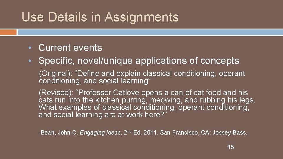 Use Details in Assignments • Current events • Specific, novel/unique applications of concepts (Original):