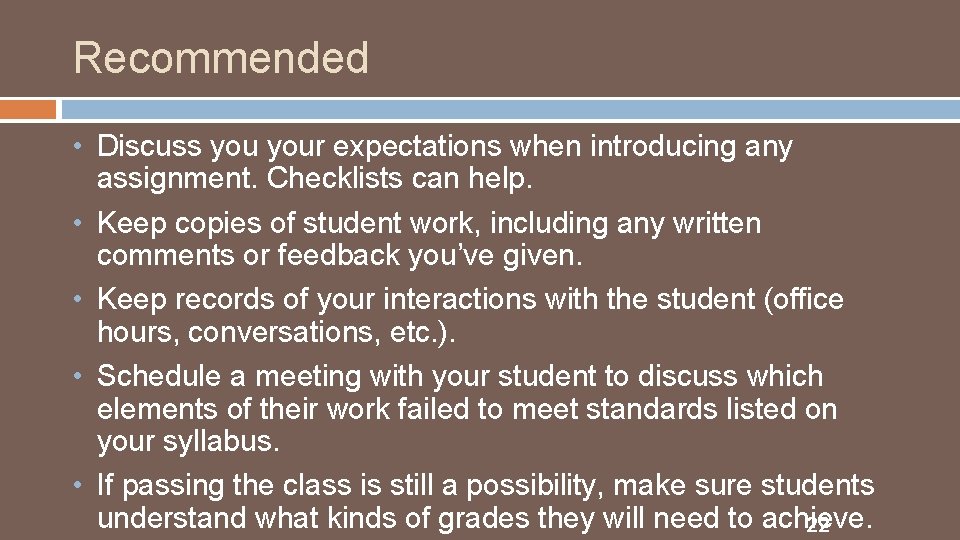 Recommended • Discuss your expectations when introducing any assignment. Checklists can help. • Keep