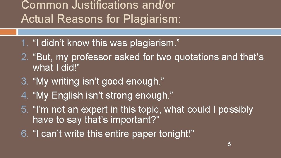 Common Justifications and/or Actual Reasons for Plagiarism: 1. “I didn’t know this was plagiarism.