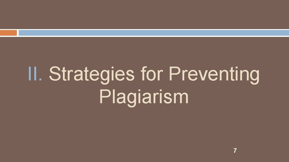II. Strategies for Preventing Plagiarism 7 