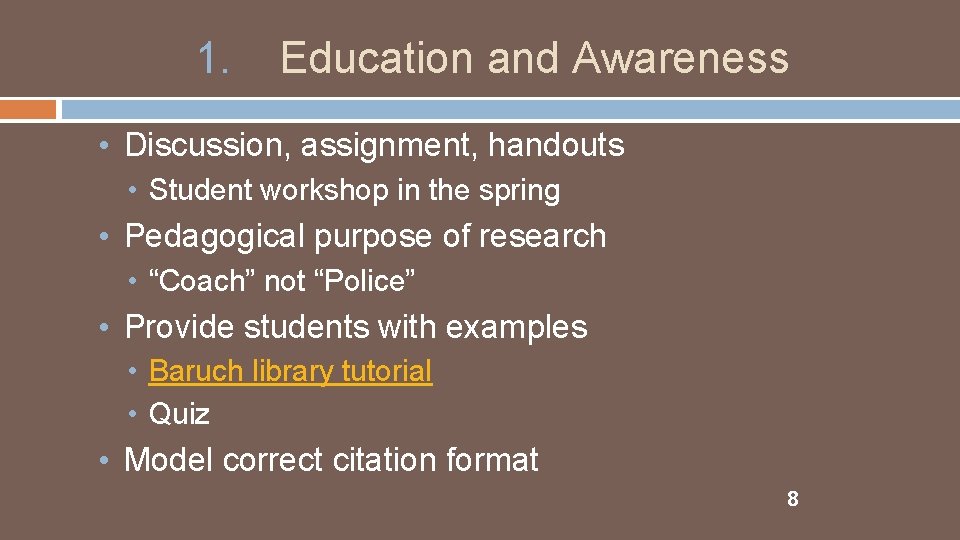 1. Education and Awareness • Discussion, assignment, handouts • Student workshop in the spring