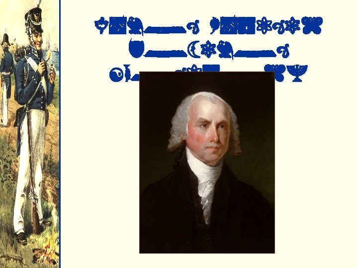 James Madison Becomes President 