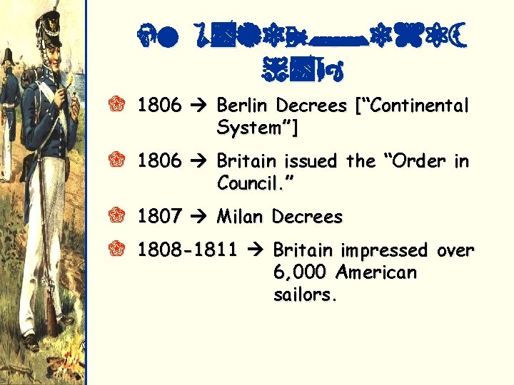 1. Napoleonic Wars Q 1806 Berlin Decrees [“Continental System”] Q 1806 Britain issued the